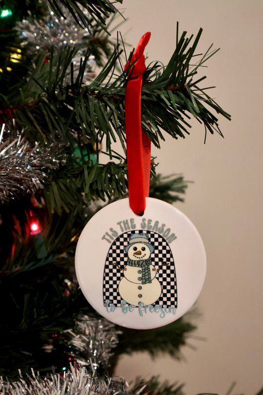 Tis the Season to be Freezin Ceramic Ornament