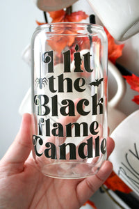 I Lit the Black Flame Candle Glass Can